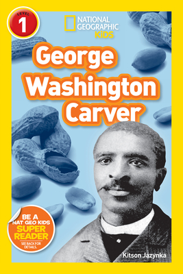 George Washington Carver (National Geographic Kids Readers, Level 1) - Jazynka, Kitson