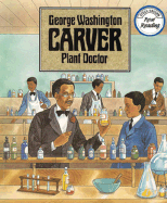 George Washington Carver: Plant Doctor - Benitez, Miena, and Benitez, Mirna