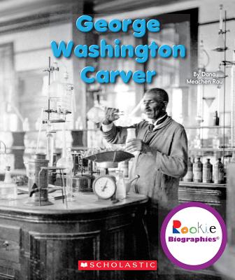 George Washington Carver - Rau, Dana Meachen