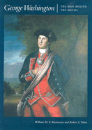 George Washington: The Man Behind the Myths