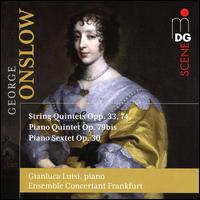 Georges Onslow: String Quintet, Opp. 33, 74; Piano Quintet, Op. 79bis; Piano Sextet, Op. 30 - Ensemble Concertant Frankfurt; Gianluca Luisi (piano)