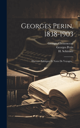 Georges Perin, 1838-1903: Discours Politiques Et Notes de Voyages...