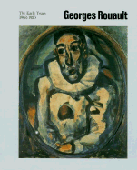 Georges Rouault: The Early Years 1903-1920 - Whitfield, Sarah, and Rouault, Georges