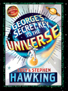 George's Secret Key to the Universe - Hawking, Stephen, and Hawking, Lucy, and Galfard, Christophe