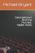 Georgetown and the Movies: 1900-1945