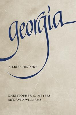 Georgia: A Brief History - Meyers, Christopher C., and Williams, David