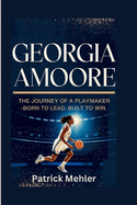 Georgia Amoore: The Journey of a Playmaker -Born to Lead, Built to Win
