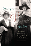 Georgia and Anita: The Lifelong Friendship of Georgia O'Keeffe and Anita Pollitzer