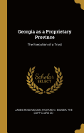 Georgia as a Proprietary Province: The Execution of a Trust