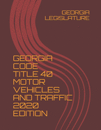 Georgia Code Title 40 Motor Vehicles and Traffic 2020 Edition