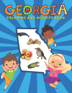 Georgia Coloring and Activity Book: A Fun and Educational GA Gift Book for Kids and Kids at Heart