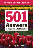 Georgia Gardeners Q & A: 501 Answers to Frequently Asked Questions - Reeves, Walter