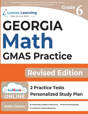 Georgia Milestones Assessment System Test Prep: 6th Grade Math Practice Workbook and Full-length Online Assessments: GMAS Study Guide - Test Prep, Lumos Gmas, and Learning, Lumos