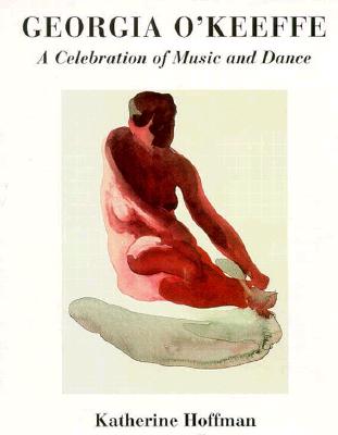 Georgia O'Keeffe: A Celebration of Music and Dance - Hoffman, Katherine, Ms.
