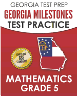 Georgia Test Prep Georgia Milestones Test Practice Mathematics Grade 5: Preparation for the Georgia Milestones Mathematics Assessment