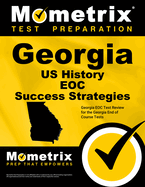 Georgia Us History Eoc Success Strategies Study Guide: Georgia Eoc Test Review for the Georgia End of Course Tests