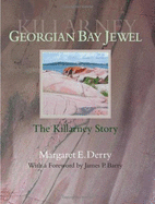 Georgian Bay Jewel: The Killarney Story