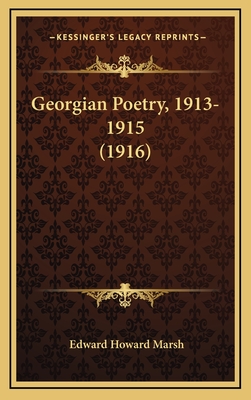 Georgian Poetry, 1913-1915 (1916) - Marsh, Edward Howard, Sir (Editor)