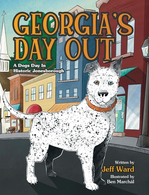 Georgia's Day Out: A Dogs Day In Historic Jonesborough - Ward, Jeff