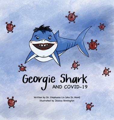 Georgie Shark and Covid-19 - Liu, Stephanie, and Binnington, Jessica