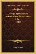 Georgii Agricolae De Animantibus Subterraneis Liber (1549)