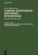 Georgii Codini Excerpta de Antiquitatibus Constantinopolitanis