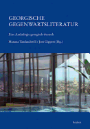 Georgische Gegenwartsliteratur: Eine Anthologie Georgisch-Deutsch