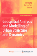 Geospatial Analysis and Modelling of Urban Structure and Dynamics - Jiang, Bin (Editor), and Yao, Xiaobai (Editor)