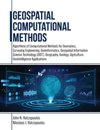 Geospatial Computational Methods: Algorithms of Computational Methods for Geomatics, Surveying Engineering, Geoinformatics, Geospatial Information Science Technology (GIST), Geography, Geology, Agriculture, Geointelligence Applications