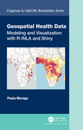 Geospatial Health Data: Modeling and Visualization with R-INLA and Shiny
