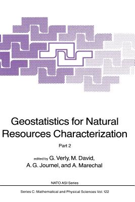 Geostatistics for Natural Resources Characterization: Part 2 - Verly, G, and David, M, and Journel, A G