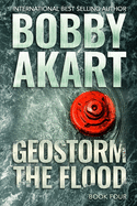 Geostorm The Flood: A Post Apocalyptic EMP Survival Thriller