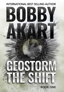 Geostorm The Shift: A Post-Apocalyptic EMP Survival Thriller