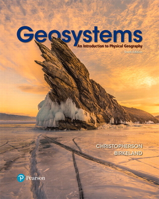 Geosystems: An Introduction to Physical Geography - Christopherson, Robert, and Birkeland, Ginger