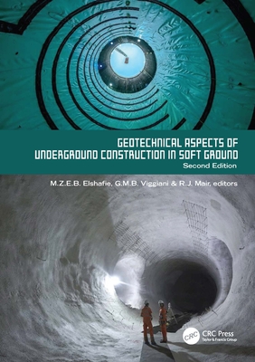 Geotechnical Aspects of Underground Construction in Soft Ground. 2nd Edition: Proceedings of the Tenth International Symposium on Geotechnical Aspects of Underground Construction in Soft Ground, Is-Cambridge 2022, Cambridge, United Kingdom, 27-29 June... - Elshafie, Mohammed (Editor), and Viggiani, Giulia (Editor), and Mair, Robert (Editor)