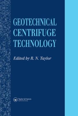 Geotechnical Centrifuge Technology - Taylor, N (Editor)