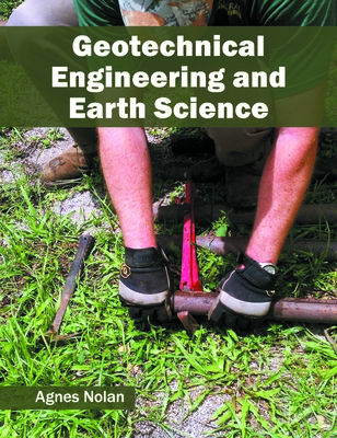 Geotechnical Engineering and Earth Science - Nolan, Agnes (Editor)