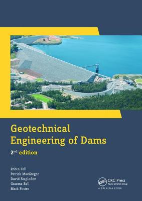 Geotechnical Engineering of Dams - Fell, Robin, and MacGregor, Patrick, and Stapledon, David