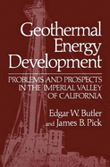 Geothermal Energy Development - Butler, Edgar W, and Pick, James B