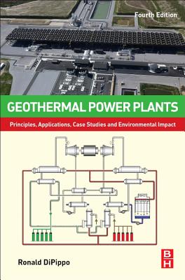 Geothermal Power Plants: Principles, Applications, Case Studies and Environmental Impact - Dipippo, Ronald