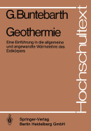 Geothermie: Eine Einfuhrung in Die Allgemeine Und Angewandte Warmelehre Des Erdkorpers