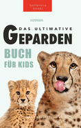 Geparden Das Ultimative Geparden-buch fr Kids: 100+ unglaubliche Fakten ber Geparden, Fotos, Quiz und mehr