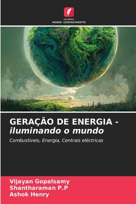 GERA??O DE ENERGIA - iluminando o mundo - Gopalsamy, Vijayan, and P P, Shantharaman, and Henry, Ashok