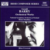 Gerald Barry: Orchestral Works - National Symphony Orchestra of Ireland; Robert Houlihan (conductor)