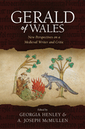 Gerald of Wales: New Perspectives on a Medieval Writer and Critic