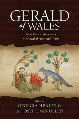 Gerald of Wales: New Perspectives on a Medieval Writer and Critic - McMullen, A. Joseph (Editor), and Henley, Georgia (Editor)