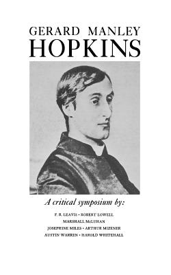 Gerard Manley Hopkins: A Critical Symposium - Leavis, F R, and Kenyon Critics