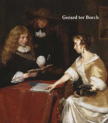 Gerard Ter Borch - Wheelock, Arthur K, and Kettering, Alison (Contributions by), and Wallert, Arie (Contributions by)