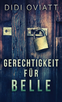 Gerechtigkeit F?r Belle - Oviatt, Didi, and Lange, Adelhardus (Translated by)