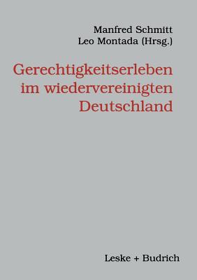 Gerechtigkeitserleben im wiedervereinigten Deutschland - Montada, Leo (Editor), and Schmitt, Manfred (Editor)